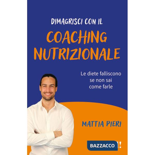 Dimagrisci con il coaching nutrizionale. Le diete falliscono se non sai come farle