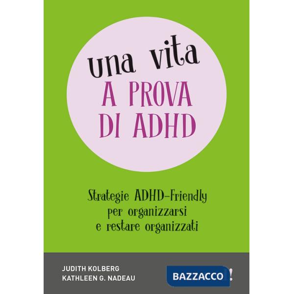 Vita a prova di ADHD. Strategie ADHD-Friendly per organizzarsi e restare organizzati (Una)