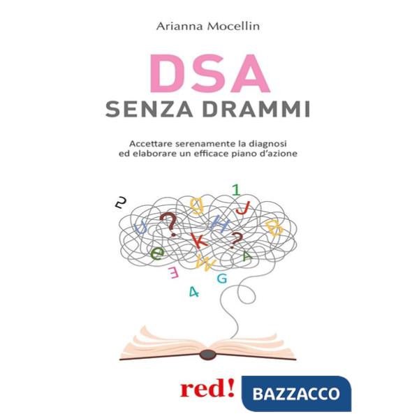 DSA senza drammi. Accettare serenamente la diagnosi ed elaborare un efficace piano d'azione