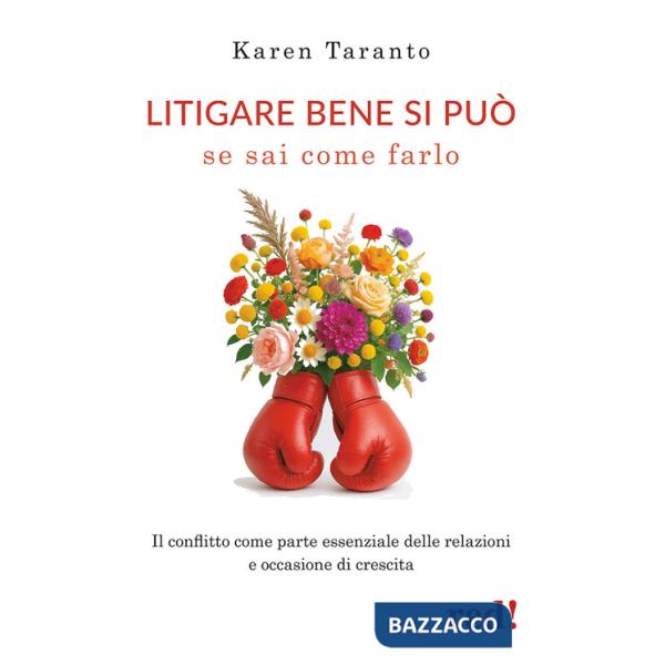 Litigare bene si può se sai come farlo. Il conflitto come parte essenziale delle relazioni e occasione di crescita