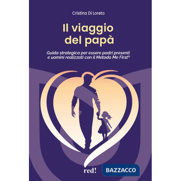 Viaggio del papà. Guida strategica per essere padri presenti e uomini realizzati con il Metodo Me First®. Con audiolibro. Con es