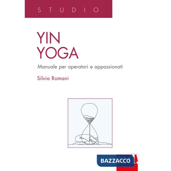Yin Yoga. Manuale per operatori e appassionati
