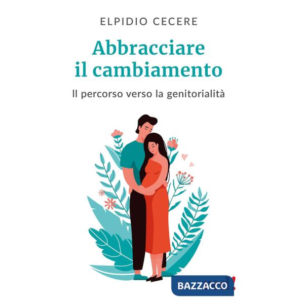 Abbracciare il cambiamento. Il percorso verso la genitorialità