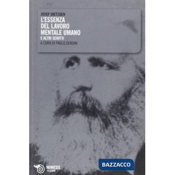 Essenza del lavoro mentale umano e altri scritti (L')