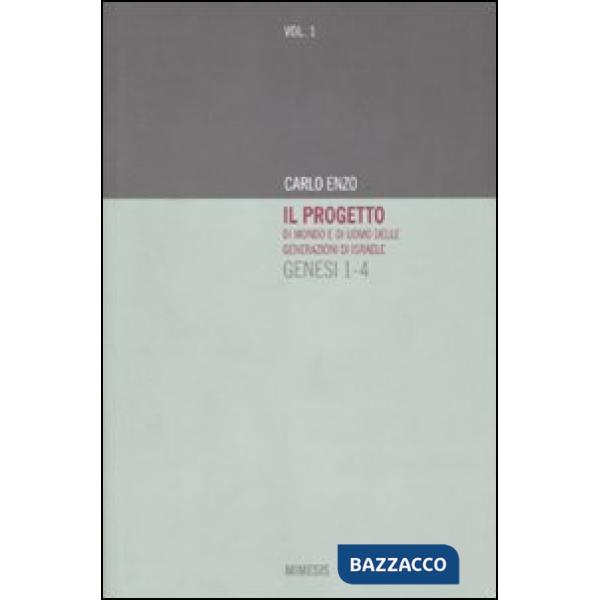Progetto di mondo e di uomo delle generazioni di Israele. Genesi 1-4 (Il). Vol. 1
