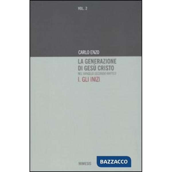 Generazione di Gesù Cristo nel Vangelo secondo Matteo (La). Vol. 1: Gli inizi.