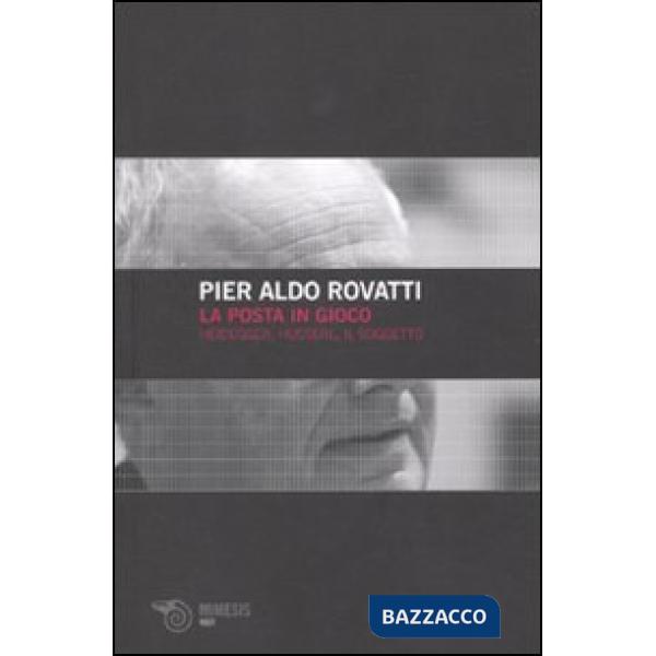 Posta in gioco. Heidegger, Husserl, il soggetto (La)