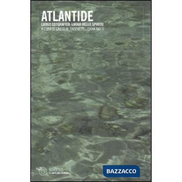 Atlantide. Luogo geografico, luogo dello spirito