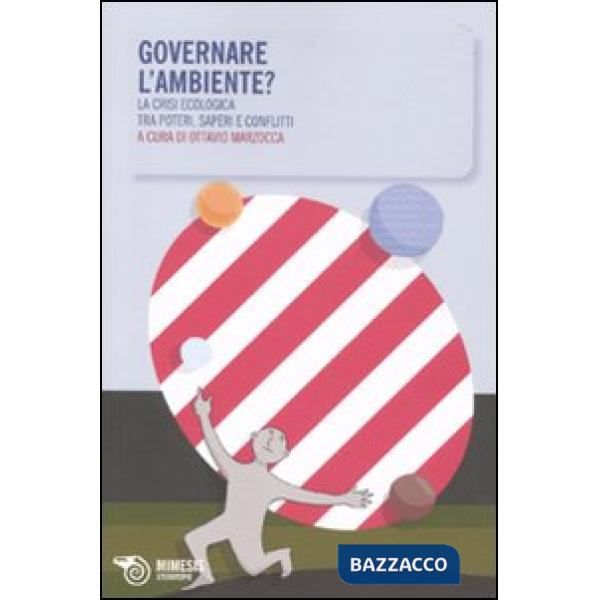 Governare l'ambiente? La crisi ecologica tra poteri, saperi e conflitti