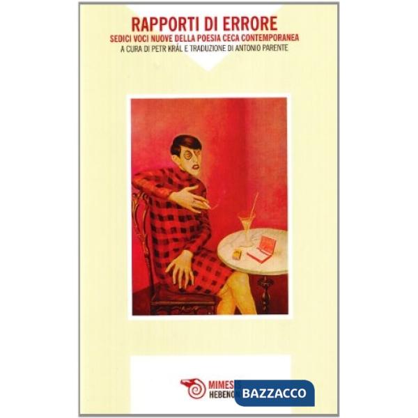 Rapporti di errore. Sedici voci nuove della poesia ceca contemporanea