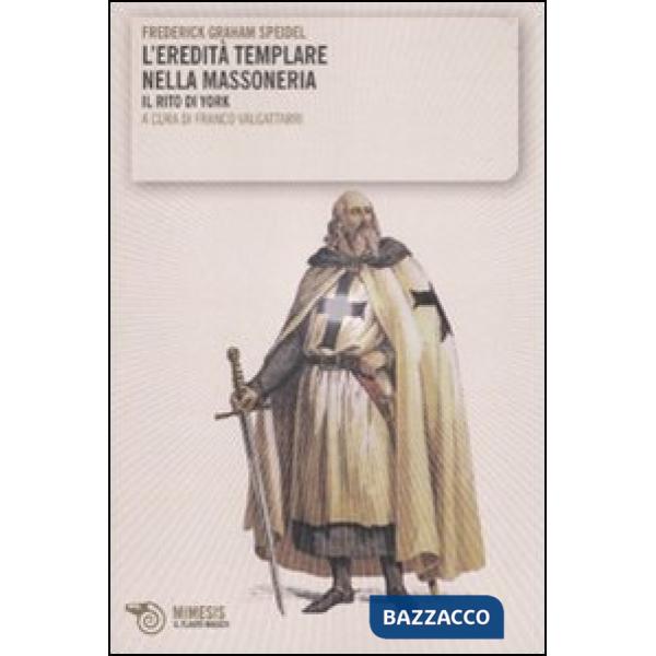 Eredità templare nella massoneria. Il rito di York (L')