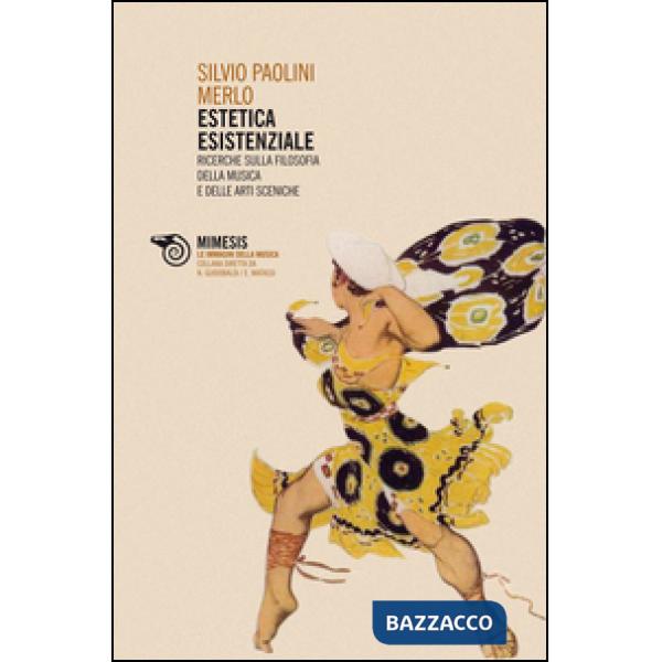 Estetica esistenziale. Ricerche sulla filosofia della musica e delle arti sceniche