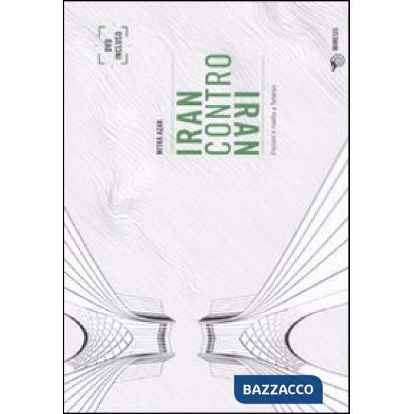 Iran contro Iran. Elezioni e rivolta a Teheran