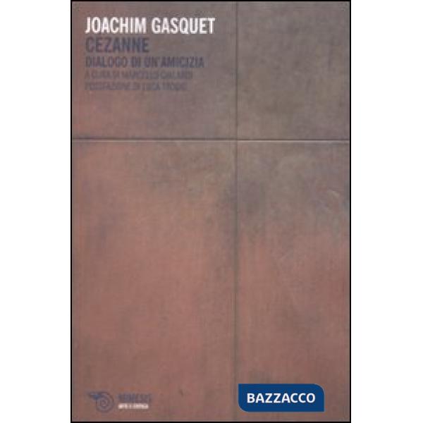 Cézanne. Dialogo di un'amicizia