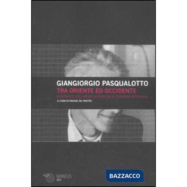 Tra Oriente ed Occidente. Interviste sull'intercultura ed il pensiero orientale