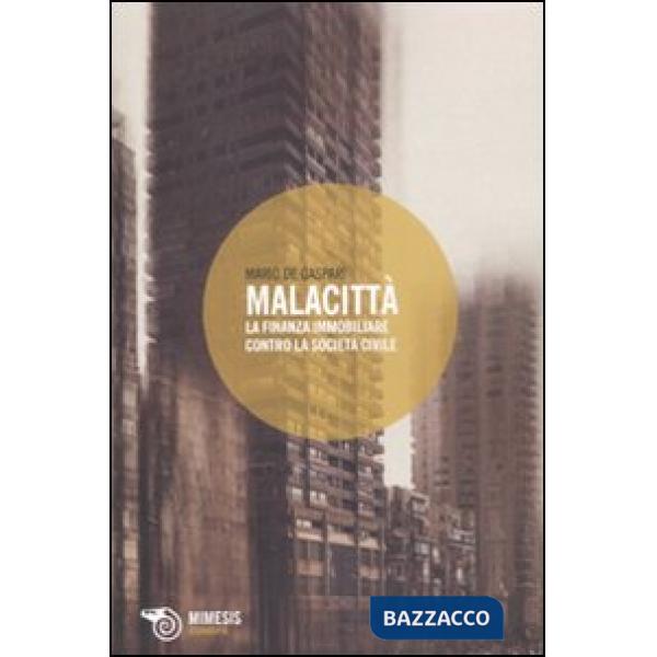 Malacittà. La finanza immobiliare contro la società civile