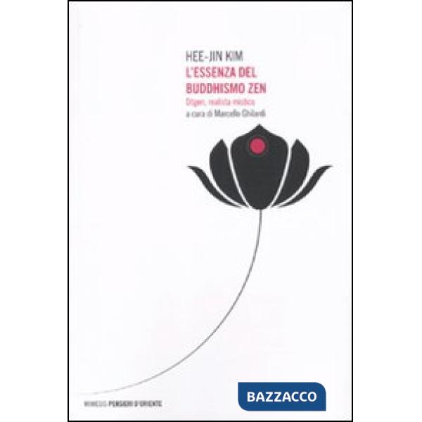 Essenza del buddhismo zen. Dogen, realista mistico (L')