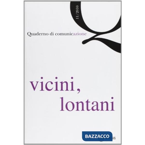 Vicini, lontani. Quaderno di comunicazione (2010). Vol. 11