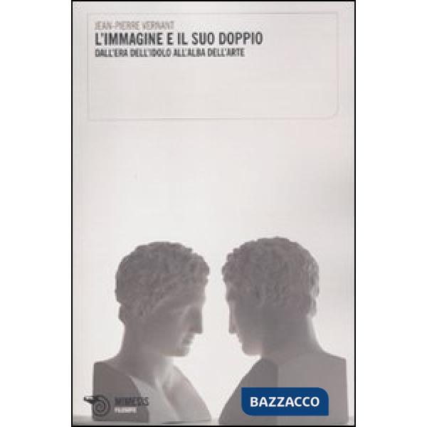 Immagine e il suo doppio. Dall'era dell'idolo all'alba dell'arte (L')