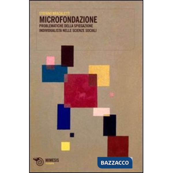Microfondazione. Problematiche della spiegazione individualista nelle scienze so