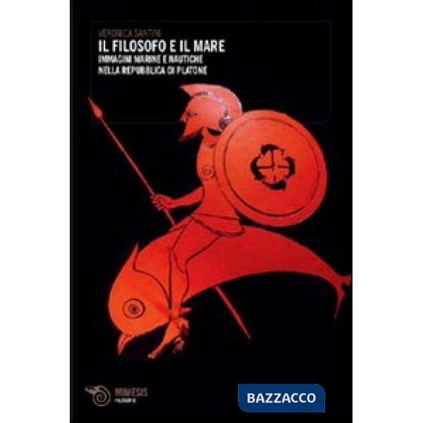 Filosofo e il mare. Immagini marine e nautiche nella Repubblica di Platone