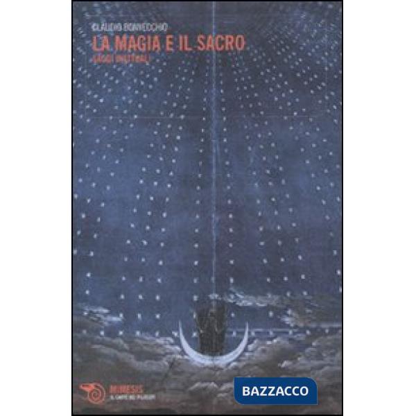 Magia e il sacro. Saggi inattuali (La)