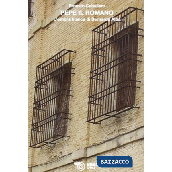 Pepe il romano. L'ombra bianca di Bernarda Alba