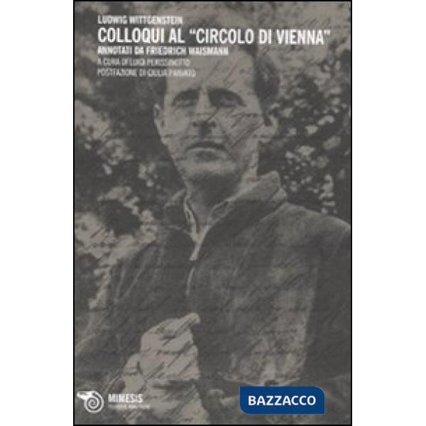 Colloqui al «circolo di Vienna». Annotati di Friedrich Waismann