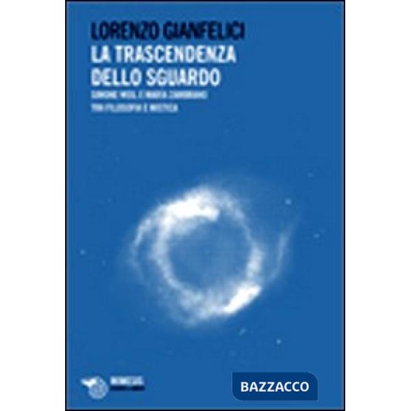 Trascendenza dello sguardo. Simone Weil e Maria Zambrano tra filosofia e mistica