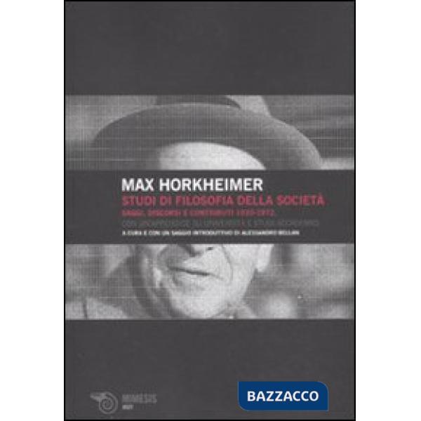 Studi di filosofia della società. Saggi, discorsi e contributi 1930-1972