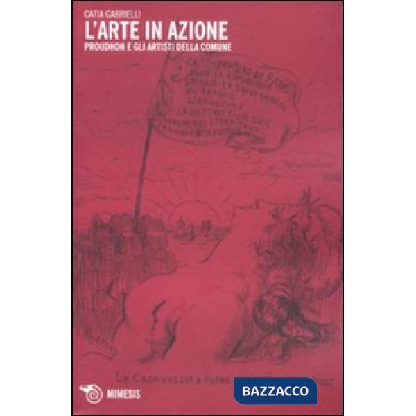 Arte in azione. Proudhon e gli artisti della Comune (L')