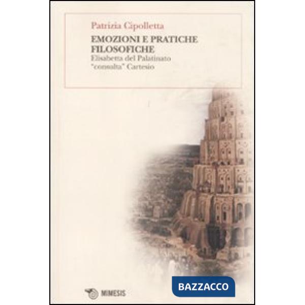 Emozioni e pratiche filosofiche. Elisabetta del Palatinato «consulta» Cartesio
