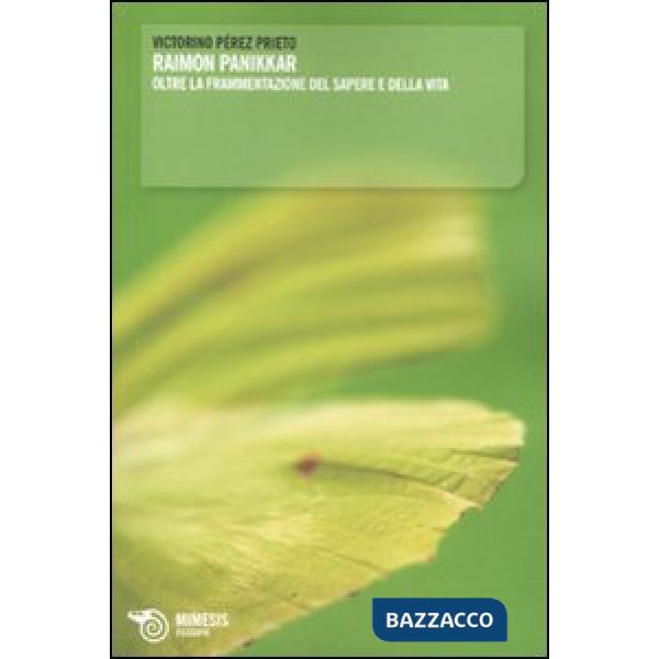 Raimon Panikkar oltre la frammentazione del sapere e della vita