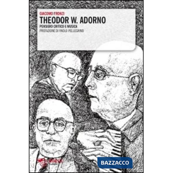 Theodor W. Adorno. Pensiero critico e musica