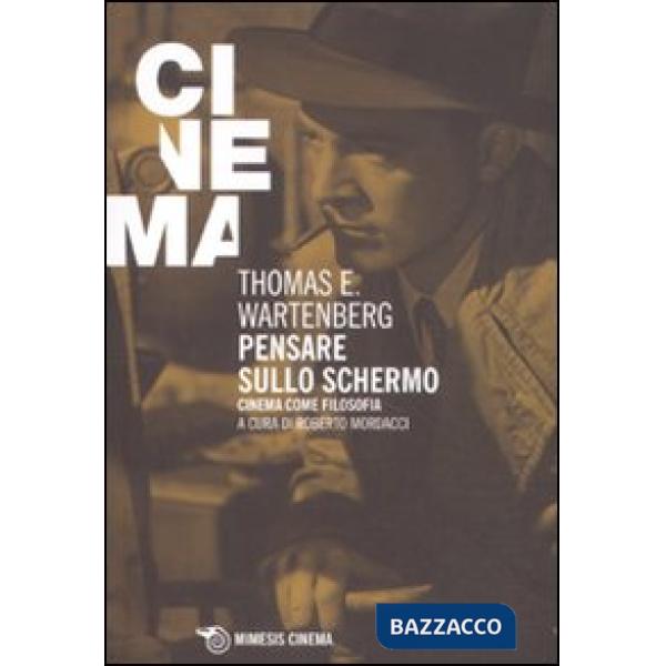 Pensare sullo schermo. Cinema come filosofia