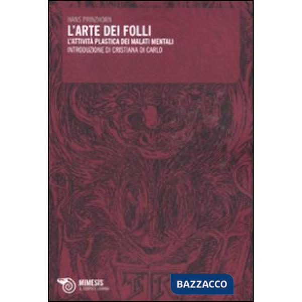 Arte dei folli. L'attività plastica dei malati mentali (L')