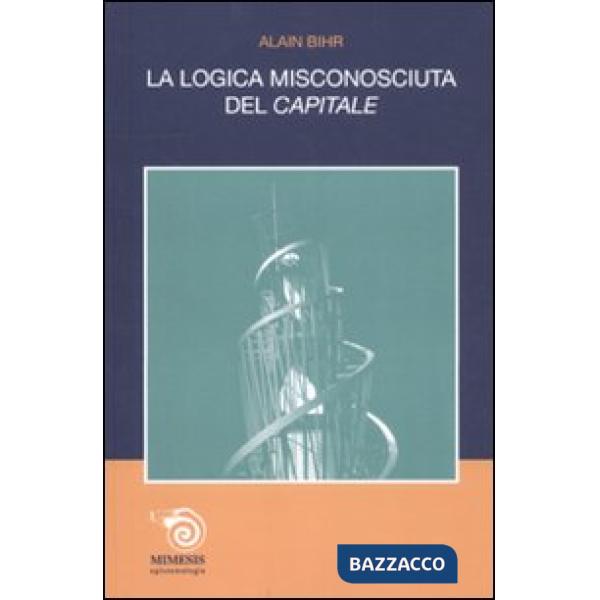 Logica misconosciuta del «Capitale» (La)