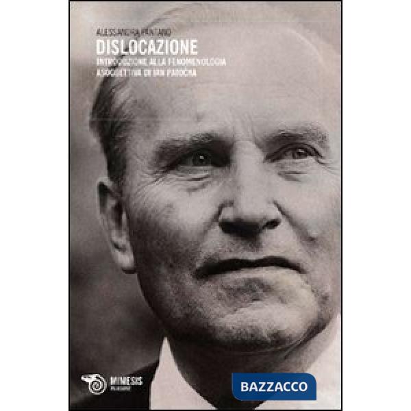 Dislocazione. Introduzione alla fenomenologia soggettiva di Jan Patocka