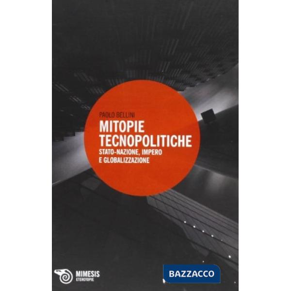 Mitopie tecnopolitiche. Stato-nazione, impero e globalizzazione