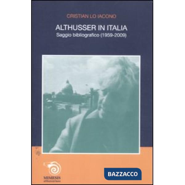 Althusser in Italia. Saggio bibliografico (1959-2009)