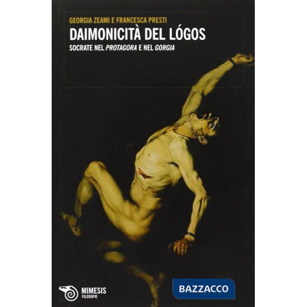Daimonicità del lògos. Socrate nel Protagora e nel Gorgia