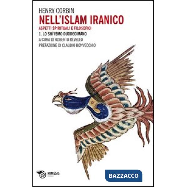 Nell'Islam iranico. Aspetti spirituali e filosofici. Vol. 1: Lo sh'ismo duodecimano