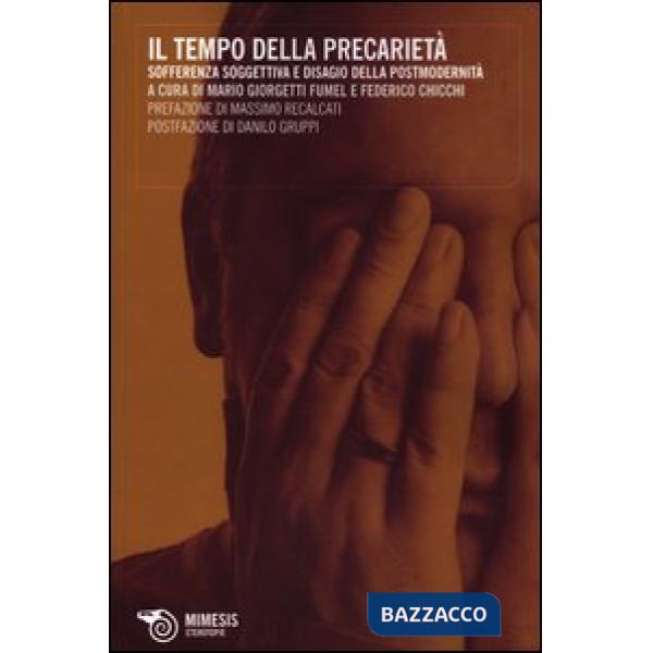 Tempo della precarietà. Sofferenza soggettiva e disagio della postmodernità (Il)