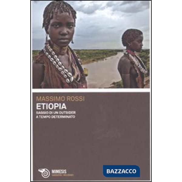 Etiopia. Saggio di un outsider a tempo determinato