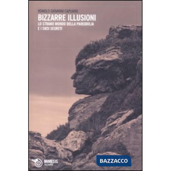 Bizzarre illusioni. Lo strano mondo della pareidolia e i suoi segreti