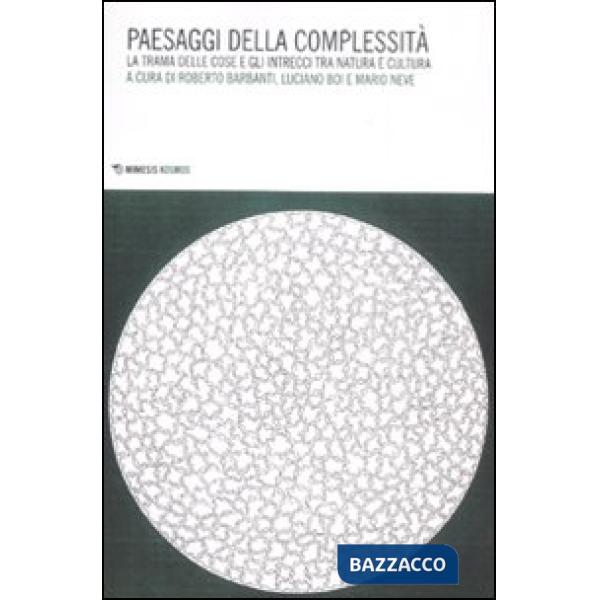 Paesaggi della complessità. La trama delle cose e gli intrecci tra natura e cult