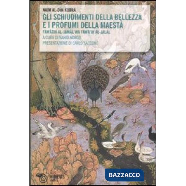 Schiudimenti della bellezza e i profumi della maestà (Gli)