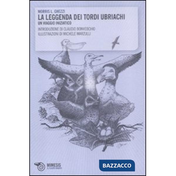 Leggenda dei tordi ubriachi. Un viaggio iniziatico (La)