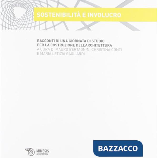 Sostenibilità e involucro. Racconti di una giornata di studio per la costruzione dell'architettura