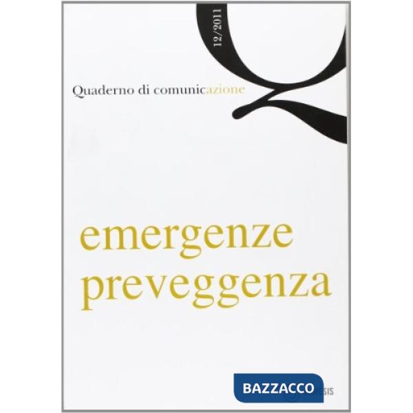 Quaderno di comunicazione. Vol. 12: Emergenze, preveggenza.